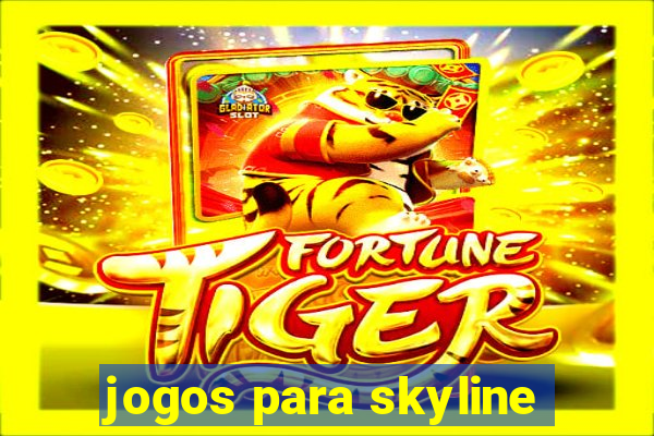 jogos para skyline